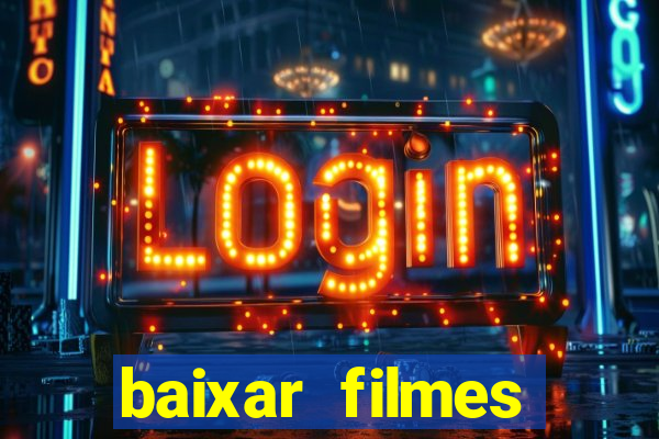 baixar filmes torrents dublados